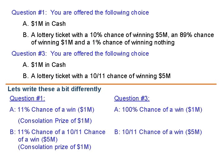 Question #1: You are offered the following choice A. $1 M in Cash B.