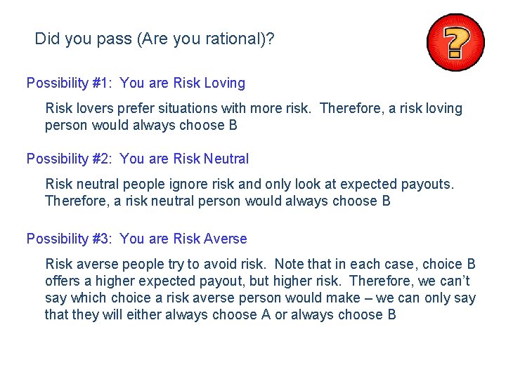 Did you pass (Are you rational)? Possibility #1: You are Risk Loving Risk lovers