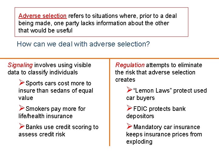 Adverse selection refers to situations where, prior to a deal being made, one party