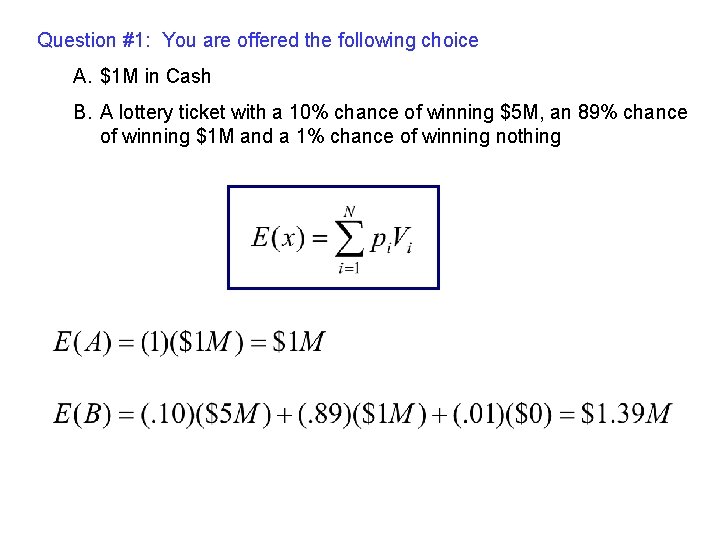 Question #1: You are offered the following choice A. $1 M in Cash B.