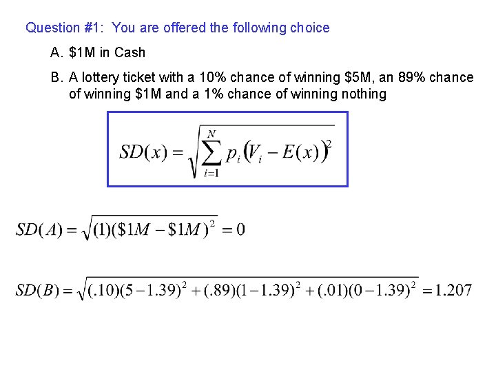 Question #1: You are offered the following choice A. $1 M in Cash B.