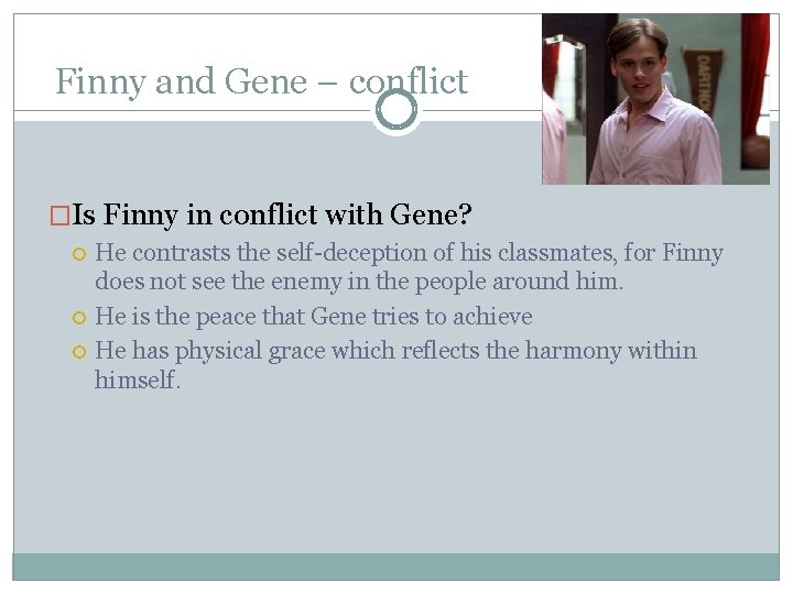 Finny and Gene – conflict �Is Finny in conflict with Gene? He contrasts the Finny and Gene – conflict �Is Finny in conflict with Gene? He contrasts the