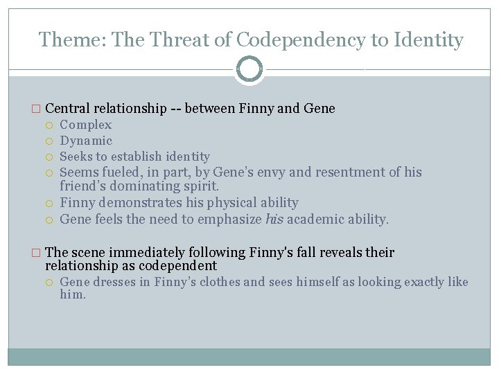 Theme: The Threat of Codependency to Identity � Central relationship -- between Finny Theme: The Threat of Codependency to Identity � Central relationship -- between Finny
