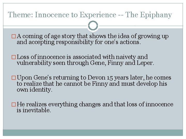 Theme: Innocence to Experience -- The Epiphany � A coming of age story that Theme: Innocence to Experience -- The Epiphany � A coming of age story that