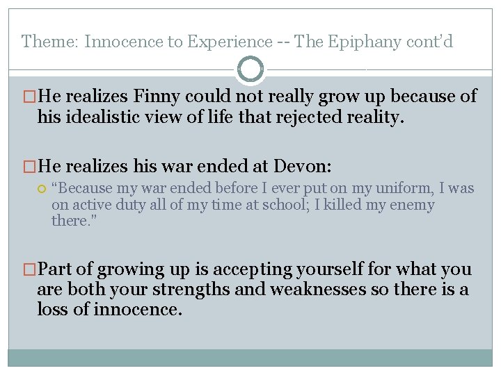 Theme: Innocence to Experience -- The Epiphany cont’d �He realizes Finny could not really Theme: Innocence to Experience -- The Epiphany cont’d �He realizes Finny could not really