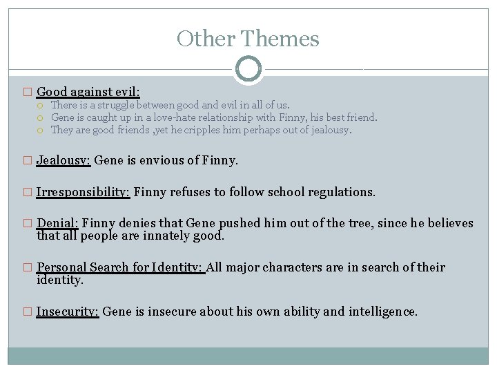 Other Themes � Good against evil: There is a struggle between good and evil Other Themes � Good against evil: There is a struggle between good and evil
