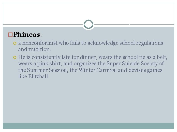 �Phineas: a nonconformist who fails to acknowledge school regulations and tradition. He is consistently �Phineas: a nonconformist who fails to acknowledge school regulations and tradition. He is consistently