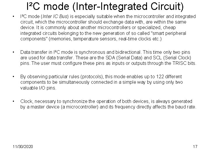 I²C mode (Inter-Integrated Circuit) • I²C mode (Inter IC Bus) is especially suitable when