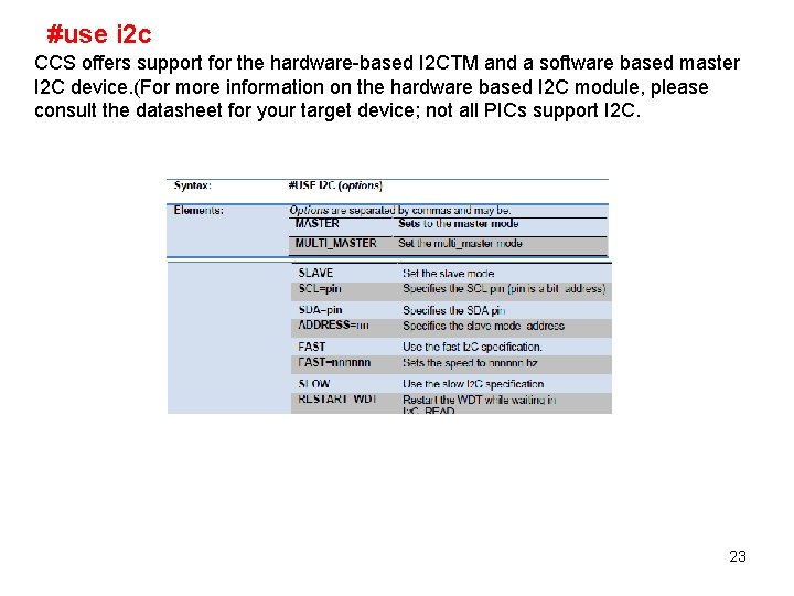 #use i 2 c CCS offers support for the hardware-based I 2 CTM and