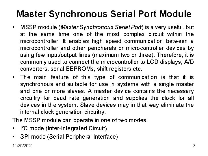Master Synchronous Serial Port Module • MSSP module (Master Synchronous Serial Port) is a