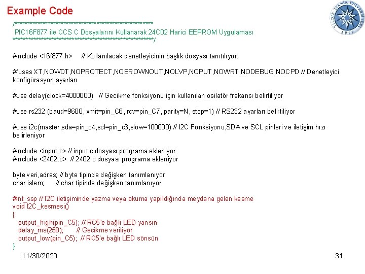 Example Code /*************************** PIC 16 F 877 ile CCS C Dosyalarını Kullanarak 24 C