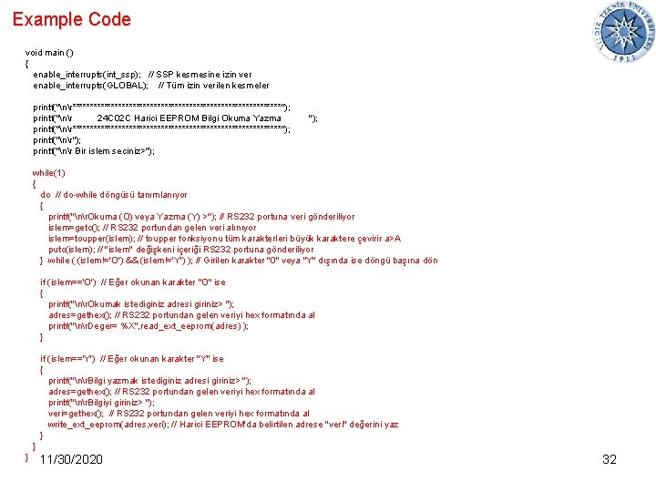 Example Code void main () { enable_interrupts(int_ssp); // SSP kesmesine izin ver enable_interrupts(GLOBAL); //