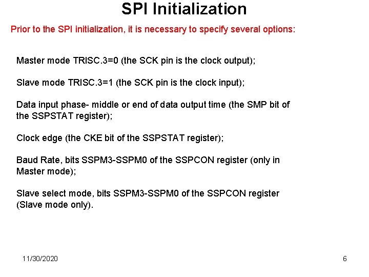 SPI Initialization Prior to the SPI initialization, it is necessary to specify several options: