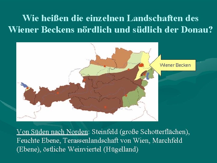 Wie heißen die einzelnen Landschaften des Wiener Beckens nördlich und südlich der Donau? Wiener