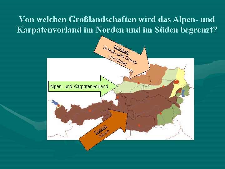 Von welchen Großlandschaften wird das Alpen- und Karpatenvorland im Norden und im Süden begrenzt?
