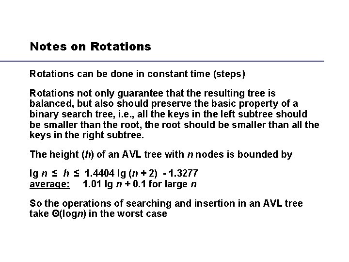 Notes on Rotations can be done in constant time (steps) Rotations not only guarantee