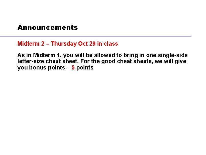 Announcements Midterm 2 – Thursday Oct 29 in class As in Midterm 1, you