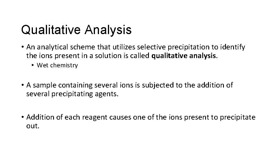 Qualitative Analysis • An analytical scheme that utilizes selective precipitation to identify the ions