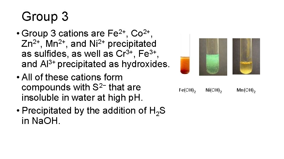 Group 3 • Group 3 cations are Fe 2+, Co 2+, Zn 2+, Mn