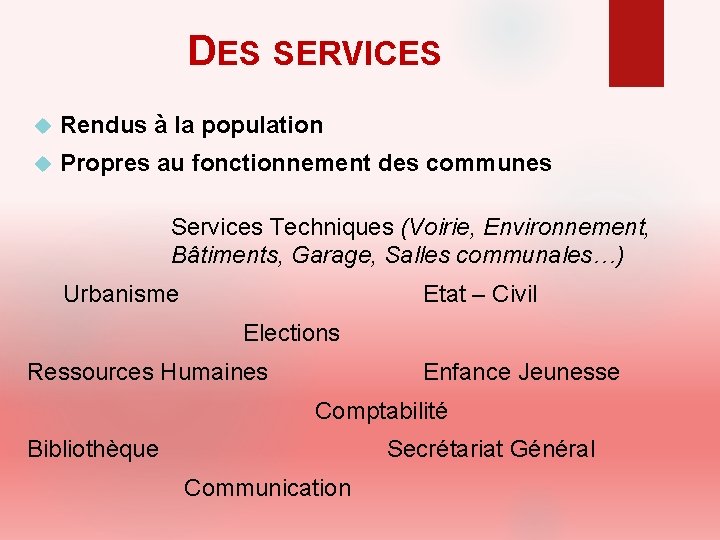 DES SERVICES Rendus à la population Propres au fonctionnement des communes Services Techniques (Voirie,