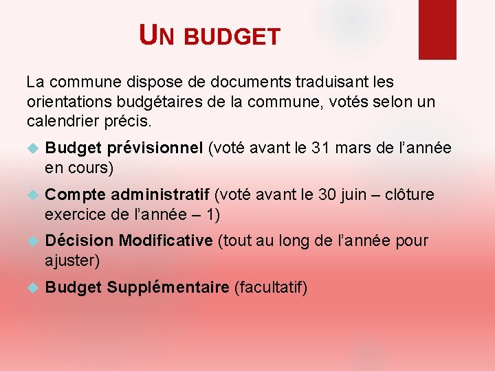 UN BUDGET La commune dispose de documents traduisant les orientations budgétaires de la commune,