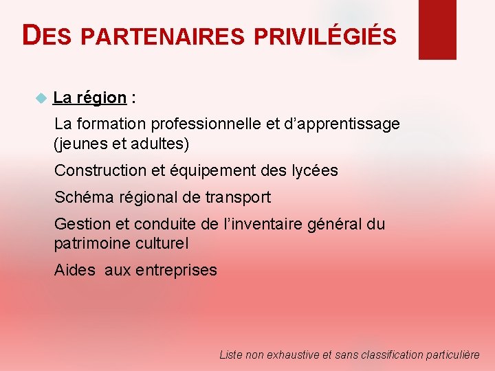 DES PARTENAIRES PRIVILÉGIÉS La région : La formation professionnelle et d’apprentissage (jeunes et adultes)