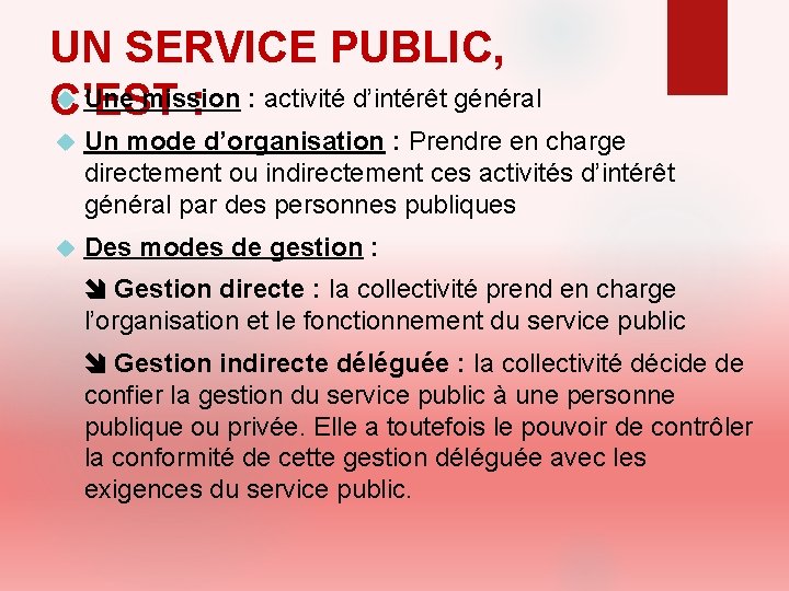 UN SERVICE PUBLIC, Une mission C’EST : : activité d’intérêt général Un mode d’organisation