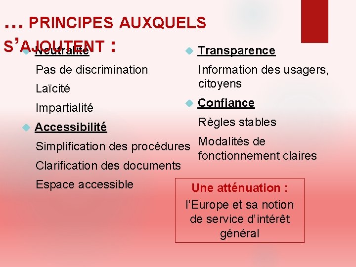 … PRINCIPES AUXQUELS S’AJOUTENT : Neutralité Transparence Pas de discrimination Information des usagers, citoyens