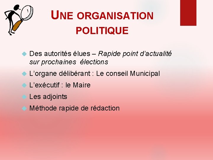 UNE ORGANISATION POLITIQUE Des autorités élues – Rapide point d’actualité sur prochaines élections L’organe