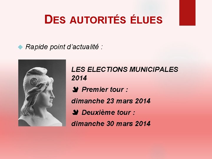 DES AUTORITÉS ÉLUES Rapide point d’actualité : LES ELECTIONS MUNICIPALES 2014 Premier tour : DES AUTORITÉS ÉLUES Rapide point d’actualité : LES ELECTIONS MUNICIPALES 2014 Premier tour :