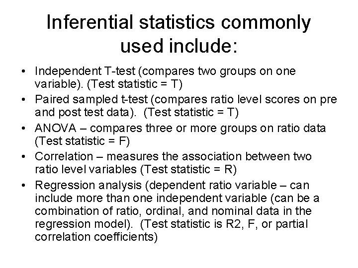 Inferential statistics commonly used include: • Independent T-test (compares two groups on one variable).