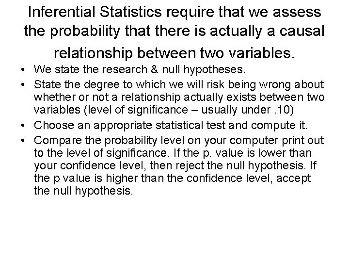 Inferential Statistics require that we assess the probability that there is actually a causal