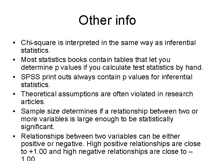 Other info • Chi-square is interpreted in the same way as inferential statistics. •