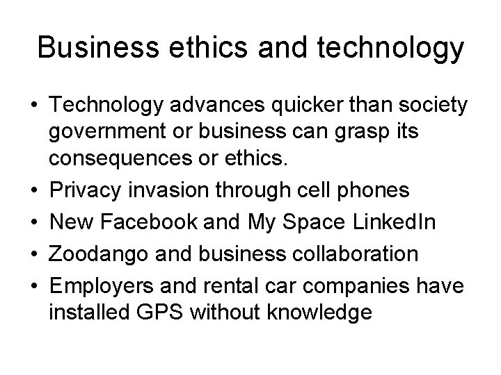 Business ethics and technology • Technology advances quicker than society government or business can