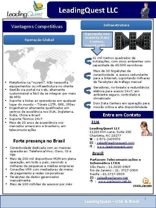 Leading. Quest LLC Vantagens Competitivas Operação Global Infraestrutura Operando nos maiores Data Centers, suportando….