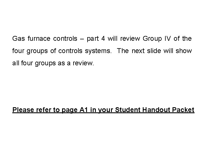 Gas furnace controls – part 4 will review Group IV of the four groups