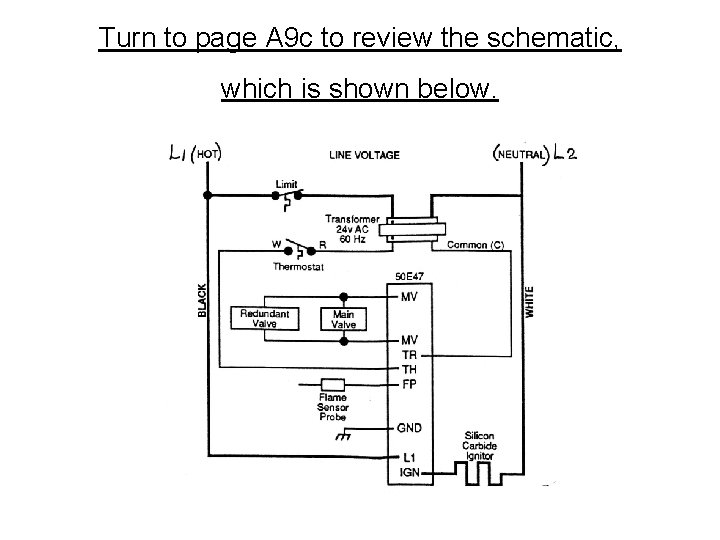 Turn to page A 9 c to review the schematic, which is shown below.