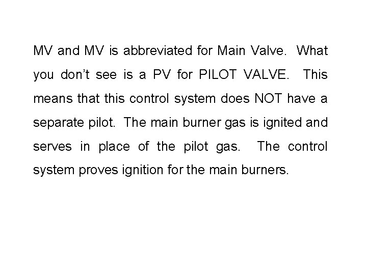 MV and MV is abbreviated for Main Valve. What you don’t see is a