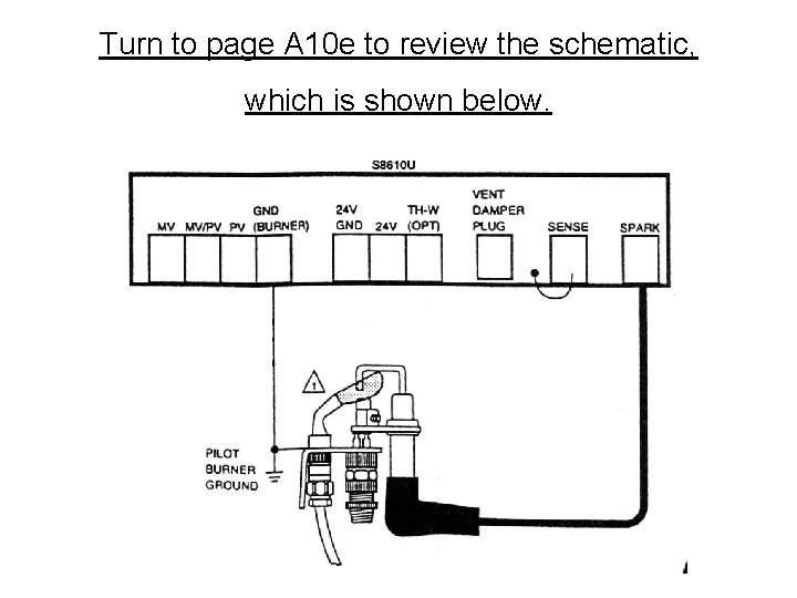 Turn to page A 10 e to review the schematic, which is shown below.