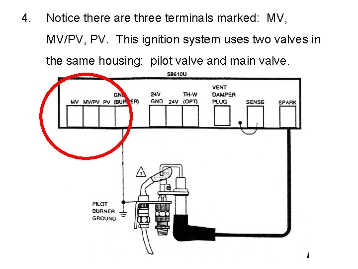 4. Notice there are three terminals marked: MV, MV/PV, PV. This ignition system uses