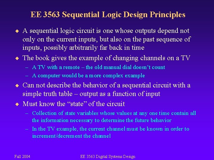 EE 3563 Sequential Logic Design Principles ¨ A sequential logic circuit is one whose