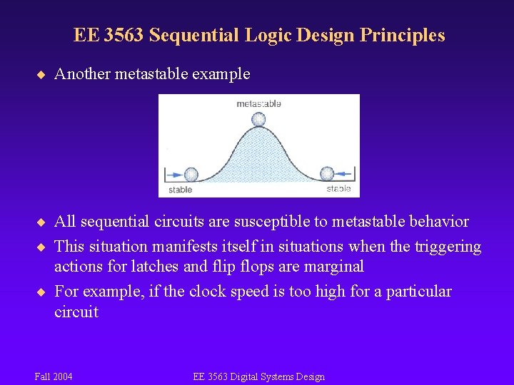 EE 3563 Sequential Logic Design Principles ¨ Another metastable example ¨ All sequential circuits