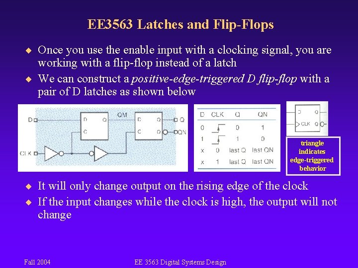 EE 3563 Latches and Flip-Flops ¨ Once you use the enable input with a