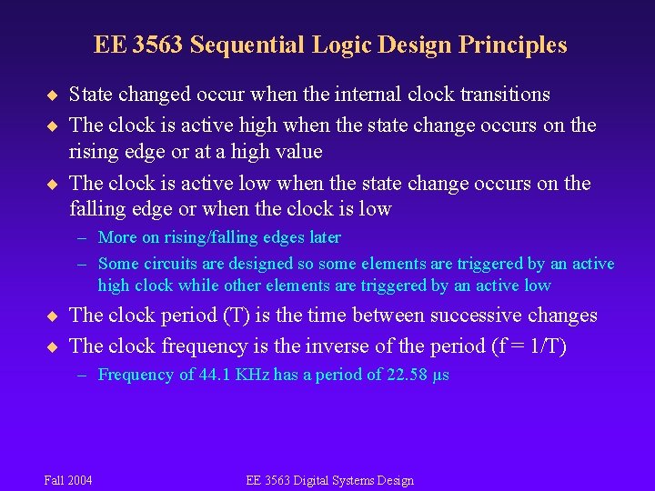 EE 3563 Sequential Logic Design Principles ¨ State changed occur when the internal clock