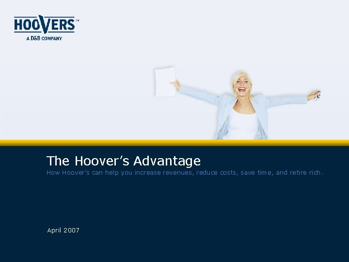 The Hoover’s Advantage How Hoover’s can help you increase revenues, reduce costs, save time,