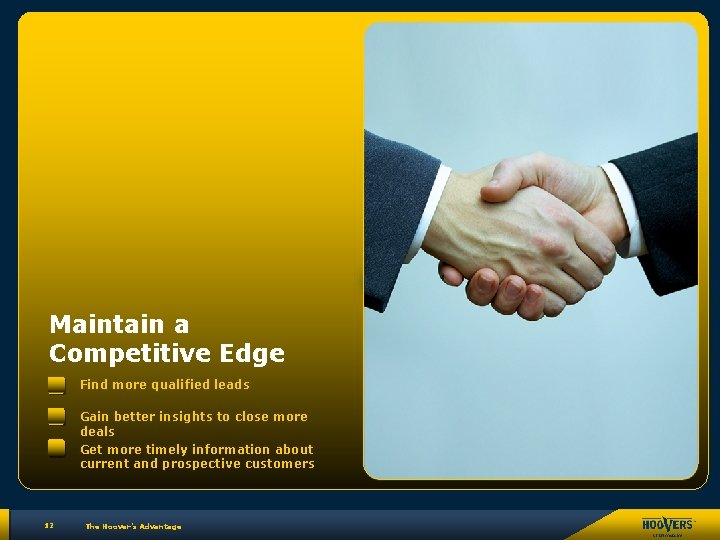 Maintain a Competitive Edge Find more qualified leads Gain better insights to close more