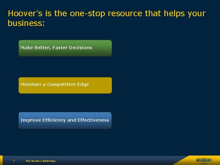 Hoover’s is the one-stop resource that helps your business: Make Better, Faster Decisions Maintain