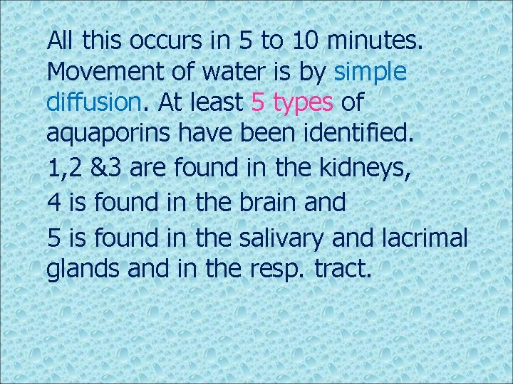 All this occurs in 5 to 10 minutes. Movement of water is by simple