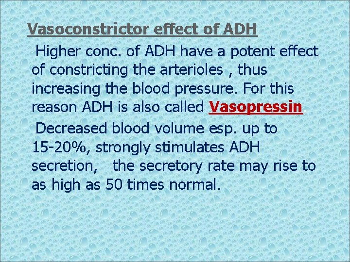 Vasoconstrictor effect of ADH Higher conc. of ADH have a potent effect of constricting