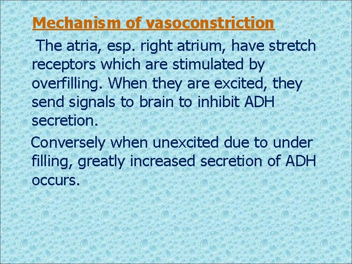 Mechanism of vasoconstriction The atria, esp. right atrium, have stretch receptors which are stimulated